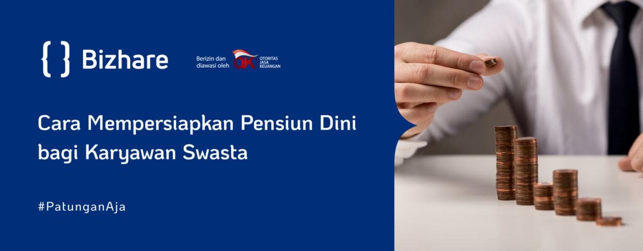 10 Cara Mempersiapkan Pensiun Dini bagi Karyawan Swasta Bagaimana Cara Mempersiapkan Pensiun Secara Finansial